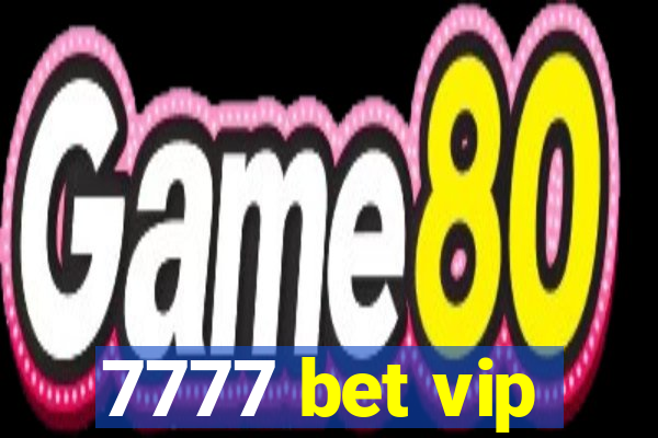 7777 bet vip